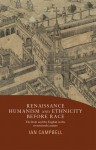 Renaissance Humanism and Ethnicity Before Race: The Irish and the English in the Seventeenth Century - Ian Campbell