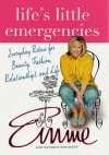 Life's Little Emergencies: Everyday Rescue for Beauty, Fashion, Relationships, and Life - Emme, Natasha Stoynoff