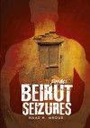 Beirut Seizures: Poems - Haas H. Mroue