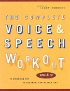 The Complete Voice and Speech Workout: 74 Exercises for Classroom and Studio Use - Janet Rodgers