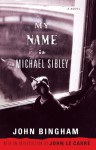 My Name is Michael Sibley - John Bingham