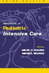 Handbook of Pediatric Intensive Care - Mark Rogers, Mark Rogers