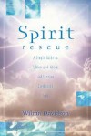 Spirit Rescue: A Simple Guide to Talking with Ghosts and Freeing Earthbound Spirits - Wilma Davidson