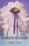 A Bride So Fair (Fair to Remember #3) - Carol Cox