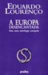 Europa Desencantada - para uma mitologia europeia - Eduardo Lourenço