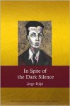 In Spite of the Dark Silence - Jorge Volpi, Olivia Maciel (Translator)