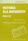 Historia dla maturzysty Wiek XX Sprawdziany szkoły ponadgimnazjalne - Adam Kowal