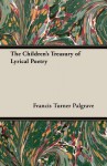 The Children's Treasury of Lyrical Poetry - Francis Turner Palgrave