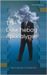 The Douchebag Apocalypse - Michael Fleming