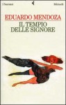 Il tempio delle signore - Eduardo Mendoza