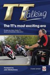 TT Talking - The TT's most exciting era: As seen by Manx Radio TT's lead commentator 2004-2012 - Veloce Publishing