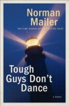 Tough Guys Don't Dance: A Novel - Norman Mailer