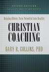 Christian Coaching, Second Edition: Helping Others Turn Potential into Reality (Walking with God) - Gary Collins