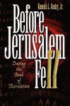 Before Jerusalem Fell: Dating the Book of Revelation - Kenneth L. Gentry Jr.