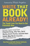 Write That Book Already!: The Tough Love You Need to Get Published Now - Sam Barry, Kathi Kamen Goldmark