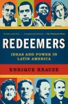 Redeemers: Ideas and Power in Latin America - Enrique Krauze