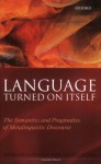 Language Turned on Itself: The Semantics and Pragmatics of Metalinguistic Discourse - Herman Cappelen, Ernie Lepore