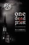 One Dead Priest - An Illustrated Tale - R. Carroll, Enric Simon