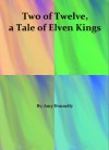 Two of Twelve, a Tale of Elven Kings - Amy Donnelly