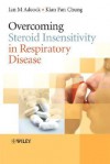 Overcoming Steroid Insensitivity in Respiratory Disease - Ian Adcock, Kian Fan Chung