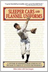 Sleeper Cars and Flannel Uniforms: A Lifetime of Memories from Striking Out the Babe to Teeing It up with the President - Elden Auker, Tom Keegan