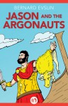 Jason and the Argonauts - Bernard Evslin