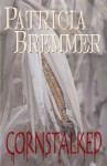 Cornstalked - Patricia A. Bremmer