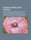 C Sar Du Meilleur Acteur: G Rard Depardieu, Alain Delon, Sergi L Pez, Philippe Noiret, Jean-Paul Belmondo, Michel Galabru, Coluche - Source Wikipedia