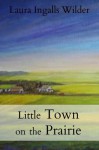 Little Town on the Prairie (The Little House on the Prairie) - Laura Ingalls Wilder