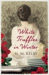 White Truffles in Winter - Nicole Kelby