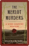 The Merlot Murders (Wine Country Mysteries #1) - Ellen Crosby