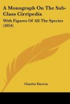 A Monograph of the Sub-class Cirripedia - Charles Darwin, Paul Barrett, R.B. Freeman