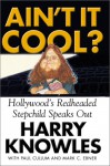 Ain't It Cool?: Hollywood's Redheaded Stepchild Speaks Out - Harry Knowles, Mark Ebner, Paul Cullum