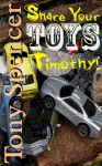 Share Your Toys, Timothy! - Tony Spencer