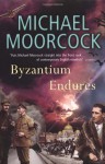 Byzantium Endures - Michael Moorcock