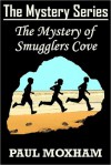 The Mystery of Smugglers Cove - Paul Moxham