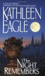 The Night Remembers - Kathleen Eagle