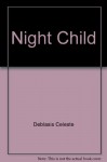 The Night Child - Celeste De Blasis