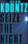 Seize the Night - Dean Koontz