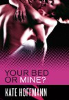 Your Bed or Mine? - Kate Hoffmann