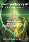 Discover Your Baby's Spirit:Is Your Child A Hero, Star, Indigo, Crystal, Or Liquid Crystal Child? - Margaret Rogers Van Coops