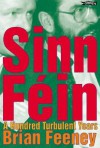 Sinn Féin: A Hundred Turbulent Years - Brian Feeney