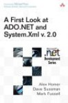 A First Look at ADO.NET and System.XML V. 2.0 - Alex Homer, David Sussman, Mark Fussell