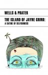 The Island of Jayne Grind (A Satire of Selfishness) - H.G. Wells, Lon Prater