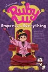 Ruby Lu, Empress of Everything - Lenore Look, Anne Wilsdorf