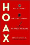 Hoax: Hitler's Diaries, Lincoln's Assassins, and Other Famous Frauds - Edward Steers Jr., Joe Nickell