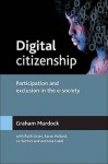 Digital Citizenship: Participation and Exclusion in the E-Society - Ruth Lister, Graham Murdock