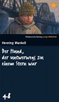 Der Hund, der unterwegs zu einem Stern war - Henning Mankell