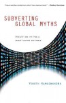 Subverting Global Myths: Theology and the Public Issues Shaping Our World - Vinoth Ramachandra