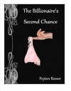 The Billionaire's Second Chance - Peyton Reeser